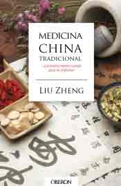 Medicina china tradicional. Vivir sin enfermar de Liu Zheng, 9788441537408, MEDICINA, medicina alternativa, Oberon, Español