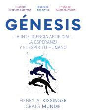 Génesis. La inteligencia artificial, la esperanza y el espíritu humano, , divulgación científica / informática