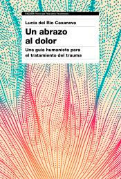 Un abrazo al dolor, , autoayuda / medicina alternativa / psicología / salud