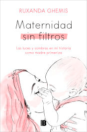 Maternidad sin filtros: Las luces y sombras en mi historia como madre primeriza, , puericultura