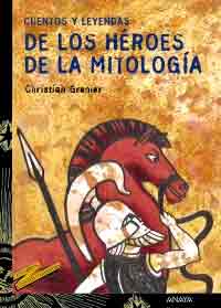 Cuentos y leyendas de los héroes de la mitología, , lectura desde 13 años / narrativa Infantil / Juvenil
