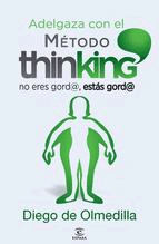 Adelgaza con el método Thinking de Olmedilla, Diego de, 9788467024609, CIENCIAS APLICADAS / TECNOLOGÍA | MEDICINA, dietética | nutrición, Espasa-Calpe, S.A., Español