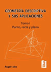 Geometría descriptiva y sus aplicaciones. Tomo I: punto, recta y plano., , geometría