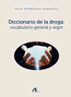 Diccionario de la droga: vocabulario general y argot, , farmacia / medicina