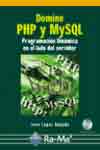 Domine php y mysql. Programación dinámica en el lado del servidor. Incluye cd-rom. de LOPEZ QUIJADO, JOSÉ, 9788478977512, INFORMÁTICA, informática, Ra-Ma, Español