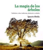 La magia de los arboles de Abella, Ignacio, 9788479011901, BOTÁNICA, botánica, Integral, Español