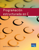Programación estructurada en C de García-Bermejo, José Rafael, 9788483224236, INFORMÁTICA, informática, Pearson Education International, Español