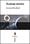El paisaje cósmico. Teoría de cuerdas y el mito del diseño inteligente de Susskind, L., 9788484329008, GENERALIDADES, ciencia y conocimiento general, Crítica, SA Editorial, Drakontos, Español