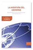La aventura del universo de Ferris, Timothy, 9788484329480, GENERALIDADES, ciencia y conocimiento general, Crítica, SA Editorial, Español