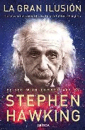 La gran ilusión de Hawking, Stephen (ed.), 9788484329664, GENERALIDADES | FÍSICA, ciencia y conocimiento general | física general | biografías, Crítica, SA Editorial, Español