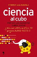 La ciencia al cubo. Por qué los elefantes saben contar y otras curiosidades científicas del espacio de radio 5-RNE de Valenzuela, América, 9788484608585, GENERALIDADES | CIENCIA Y CONOCIMIENTO, ciencia y conocimiento general | divulgación científica, Temas de Hoy. Ediciones, Español