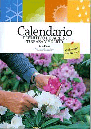 CALENDARIO DEFINITIVO DE JARDIN, TERRAZA Y HUERTO. Qué hacer mes a mes, , jardinería