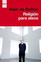 Religión para ateos de De Botton, Alain, 9788490062876, RELIGIÓN Y TEOLOGÍA | CIENCIAS SOCIALES, religión | antropología, RBA Libros, Español