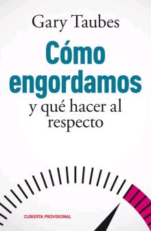 Cómo engordamos y qué hacer al respecto, , alimentación / dietética / nutrición