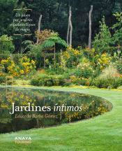 Jardines íntimos: Un paseo por jardines españoles llenos de magia, , jardinería