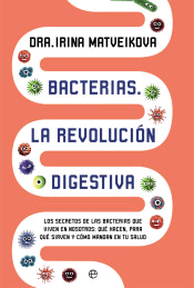 Bacterias. La revolución digestiva. de Matveikova, Irina, 9788491643067, CIENCIAS BIOLÓGICAS, biología, La esfera de los libros, Español
