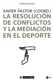 La resolución de conflictos y la mediación en el deporte de Pastor Pérez, Xavier, 9788491801641, FILOSOFÍA | OCIO, psicología | deporte, UOC, Español