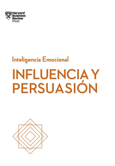 Influencia y persuasión. Serie Inteligencia Emocional, , empresariales / marketing
