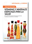 Vitaminas y minerales esenciales para la salud de Brown / Challem, 9788497633611, MEDICINA, medicina, Nowtilus Ediciones, Guías prácticas de salud, nutrifarmacia