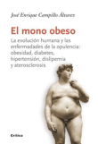El mono obeso. La evolución humana y las enfermedades de la opulencia: obesidad, diabetes, hipertensión, dislipemia y aterosclerosis., , nutrición | evolución