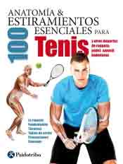 Anatomía & 100 estiramientos esenciales para el tenis, , anatomía / deporte