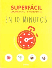 Superfácil Cocina con 2-6 ingredientes en 10 minutos, , cocina