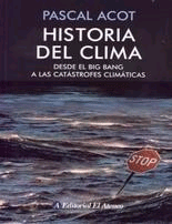 Historia del clima : Desde el big bang a las catástrofes climáticas de Acot, P., 9789500230780, GEOLOGÍA | FÍSICA, geología | geofísica, El Ateneo Editorial, Español