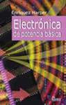 Electrónica de potencia básica de Enríquez harper, G., 9789681868444, INGENIERÍA, ingeniería, Limusa