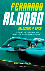 Fernando Alonso. Velocidad y épica, , biografías / deporte